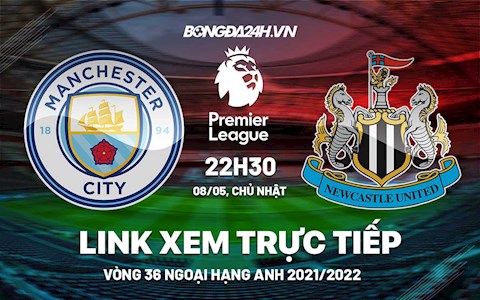 Link xem trực tiếp Man City vs Newcastle bóng đá Ngoại Hạng Anh 2022 ở đâu ?