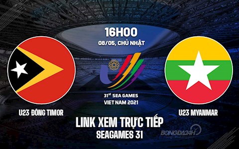 Trực tiếp VTV6 U23 Đông Timor vs U23 Myanmar bóng đá SEA Games 31