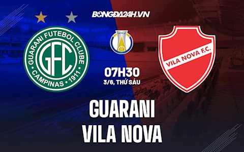 Nhận định bóng đá Guarani vs Vila Nova 7h00 ngày 3/6 (Hạng 2 Brazil 2022)