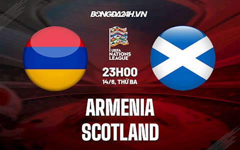 Nhận định, soi kèo Armenia vs Scotland 23h00 ngày 14/6 (UEFA Nations League 2022/23)