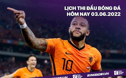 Lịch thi đấu bóng đá hôm nay 3/6/2022: Bỉ vs Hà Lan; Pháp vs Đan Mạch