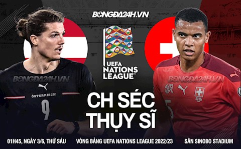 Nhận định CH Séc vs Thụy Sĩ (01h45 ngày 3/6): Tạo địa chấn ngày ra mắt