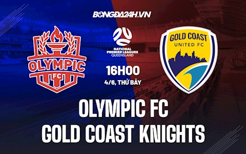 Nhận định Olympic FC vs Gold Coast Knights 16h00 ngày 4/6 (VĐ bang Queensland)