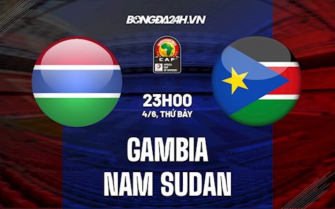 Nhận định,  Gambia vs Nam Sudan 23h00 ngày 4/6 (Vòng loại CAN 2023)