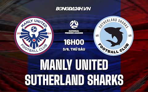 Nhận định Manly United vs Sutherland Sharks 14h00 ngày 11/7 (Giải vô địch bang New South Wales 2026)