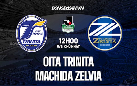 Nhận định Oita Trinita vs Machida Zelvia 12h00 ngày 5/6 (Hạng 2 Nhật 2022)