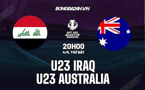 Nhận định,  U23 Iraq vs U23 Australia 20h00 ngày 4/6 (VCK U23 châu Á 2022)
