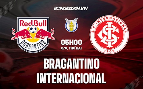 Nhận định bóng đá Bragantino vs Internacional 5h00 ngày 6/6 (VĐQG Brazil 2022)