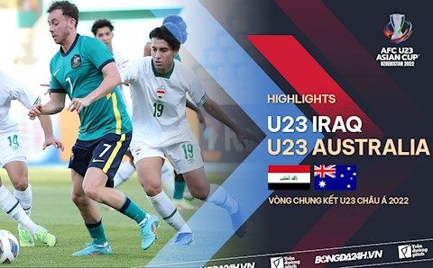 Video tổng hợp: U23 Iraq 1-1 U23 Australia (Bảng B U23 châu Á 2022)