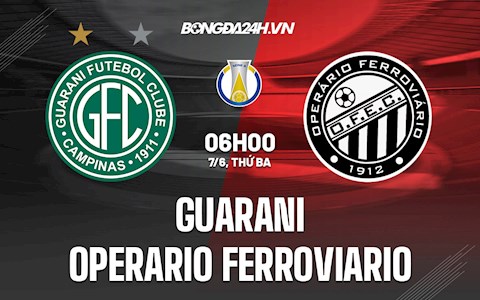 Nhận định Guarani vs Operario Ferroviario 6h00 ngày 7/6 (Hạng 2 Brazil 2022)
