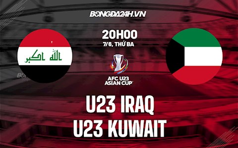 Nhận định,  U23 Iraq vs U23 Kuwait 20h00 ngày 7/6 (U23 châu Á 2022)