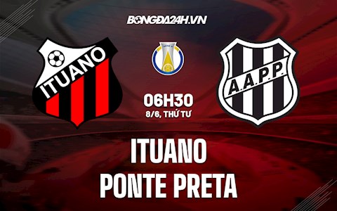 Nhận định Ituano vs Ponte Preta 6h30 ngày 8/6 (Hạng 2 Brazil 2022)