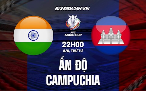 Nhận định bóng đá Ấn Độ vs Campuchia 22h00 ngày 8/6 (Vòng loại Asian Cup 2023)