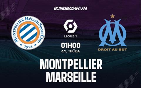 Nhận định -  Montpellier vs Marseille 1h00 ngày 3/1 (Ligue 1 2022/23)