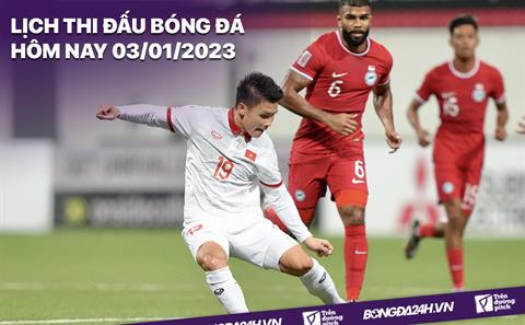 Lịch thi đấu bóng đá hôm nay 3/1/2023: Việt Nam vs Myanmar