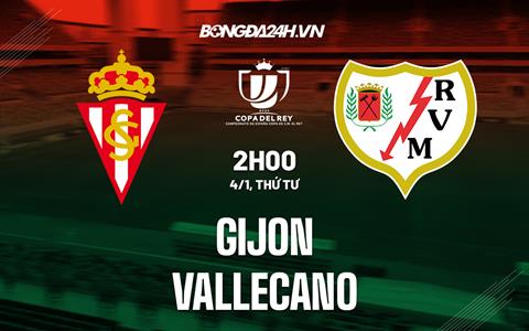 Nhận định Gijon vs Vallecano 3h00 ngày 4/1 (Cúp Nhà vua Tây Ban Nha 2022/23)