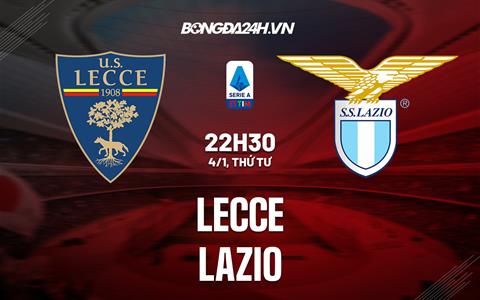 Nhận định -  Lecce vs Lazio 22h30 ngày 4/1 (VĐQG Italia 2022/23)