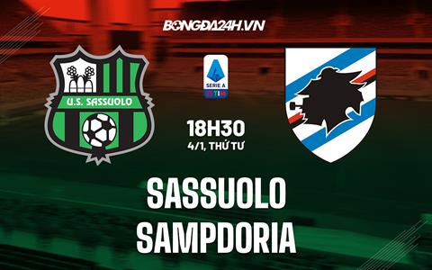 Nhận định - dự đoán Sassuolo vs Sampdoria 18h30 ngày 4/1 (VĐQG Italia 2022/23)