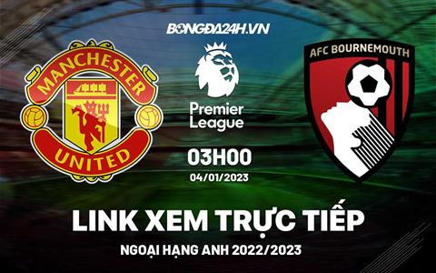 Link xem MU vs Bournemouth trực tiếp Ngoại Hạng Anh 2023 hôm nay ở đâu ?