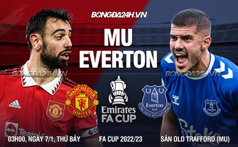 Nhận định MU vs Everton (03h00 ngày 7/1): Ten Hag trổ tài xoay tua