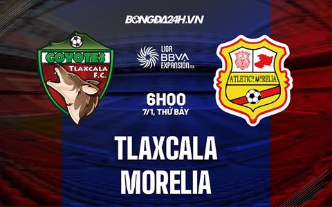 Nhận định bóng đá Tlaxcala vs Morelia 6h00 ngày 7/1 (Hạng 2 Mexico 2023)