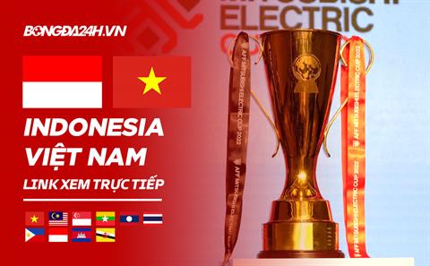 Link xem VTV6 Việt Nam vs Indonesia trực tiếp bóng đá AFF Cup hôm nay