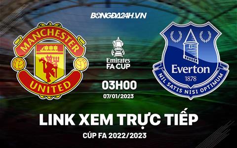 Link xem MU vs Everton trực tiếp FA Cup 2023 hôm nay ở đâu ?