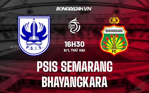 Nhận định PSIS Semarang vs Bhayangkara 16h30 ngày 9/1 (VĐQG Indonesia 2022)