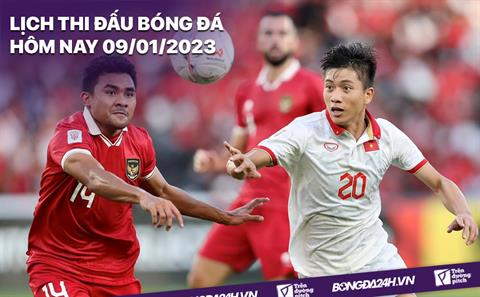 Lịch thi đấu bóng đá hôm nay 9/1/2023: Việt Nam vs Indonesia