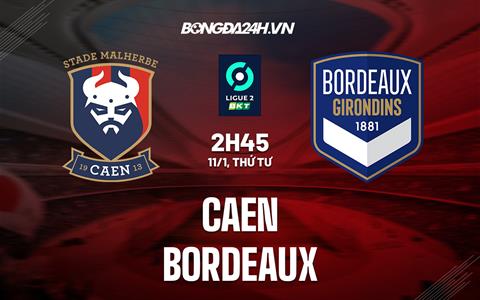 Nhận định -  Caen vs Bordeaux 2h45 ngày 11/1 (Hạng 2 Pháp 2022/23)