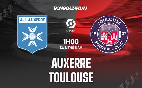 Nhận định bóng đá Auxerre vs Toulouse 1h00 ngày 12/1 (Ligue 1 2022/23)