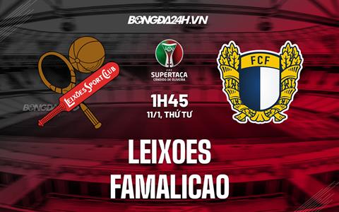 Nhận định Leixoes vs Famalicao 1h45 ngày 11/1 (Cúp QG Bồ Đào Nha 2022/23)