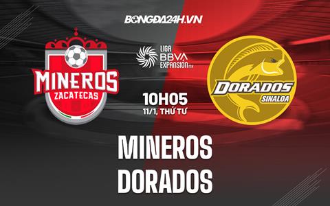 Nhận định bóng đá Mineros vs Dorados 10h05 ngày 11/1 (Hạng 2 Mexico 2023)