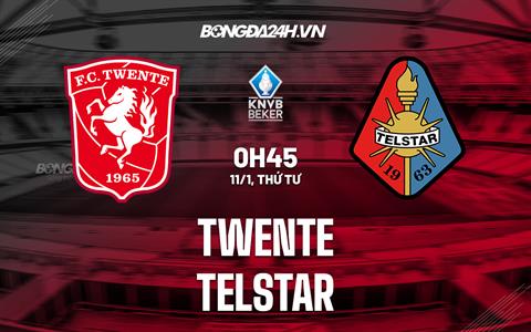 Nhận định Twente vs Telstar 00h45 ngày 11/1 (Cúp quốc gia Hà Lan 2022/23)