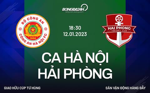 Trực tiếp tiếp bóng đá CA Hà Nội vs Hải Phòng (Cúp tứ hùng 2023)