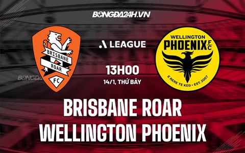 Nhận định Brisbane Roar vs Wellington Phoenix 13h00 ngày 14/1 (VĐQG Australia 2022/23)