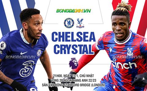 Nhận định Chelsea vs Crystal Palace (21h00 ngày 15/1): Khủng hoảng không lối thoát