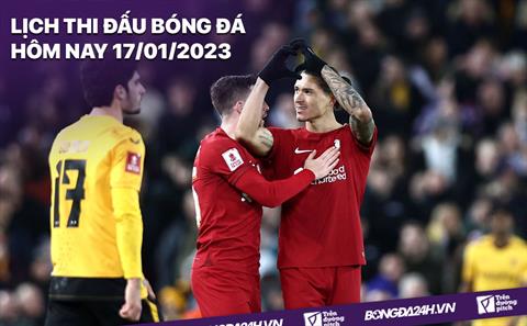 Lịch thi đấu bóng đá hôm nay 17/1/2023: Wolves vs Liverpool