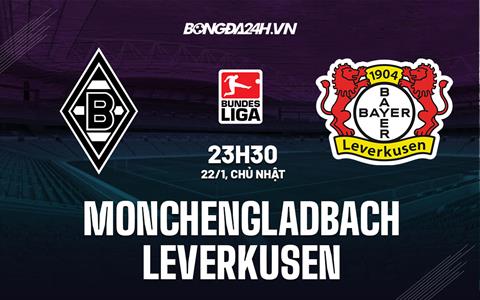 Nhận định -  Gladbach vs Leverkusen 23h30 ngày 22/1 (Bundesliga 2022/23)