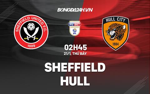 Nhận định -  Sheffield vs Hull 2h45 ngày 21/1 (Hạng Nhất Anh 2022/23)