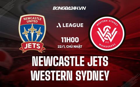 Nhận định Newcastle Jets vs Western Sydney 11h00 ngày 22/1 (VĐQG Australia 2022/23)