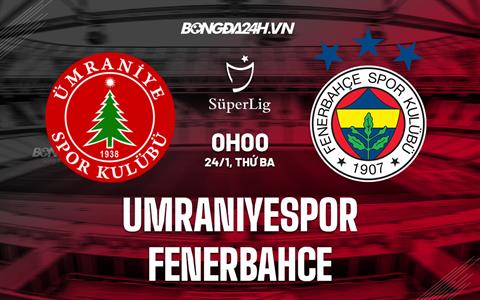 Nhận định Umraniyespor vs Fenerbahce 0h00 ngày 24/1 (VĐQG Thổ Nhĩ Kỳ 2022/23)