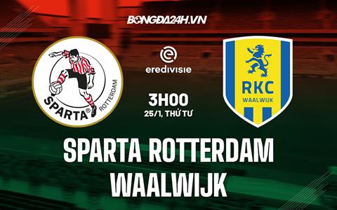 Nhận định Sparta Rotterdam vs Waalwijk 3h00 ngày 25/1 (VĐQG Hà Lan 2022/23)