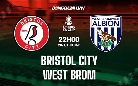 Nhận định Bristol City vs West Brom  22h00 ngày 28/1 (FA Cup 2022/23)