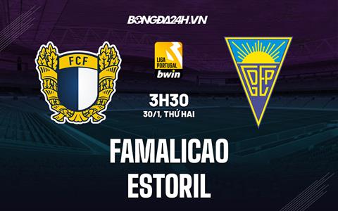 Nhận định Famalicao vs Estoril 3h30 ngày 30/1 (VĐQG Bồ Đào Nha 2022/23)