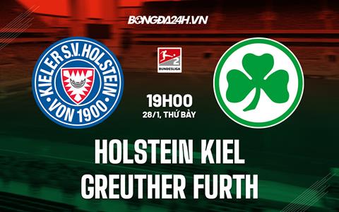 Nhận định Holstein Kiel vs Greuther Furth 19h30 ngày 28/1 (Hạng 2 Đức 2022/23)