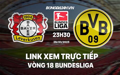 Link xem trực tiếp Leverkusen vs Dortmund 23h30 ngày 29/1 (Bundesliga 2022/23)