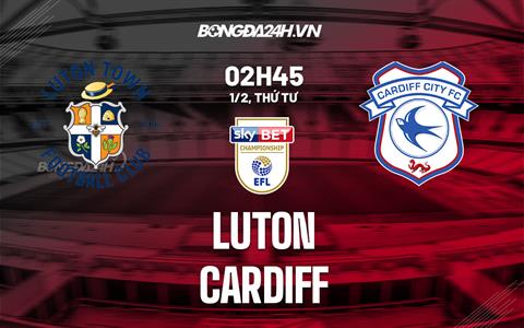 Nhận định - soi kèo Luton vs Cardiff 2h45 ngày 1/2 (Hạng Nhất Anh 2022/23)
