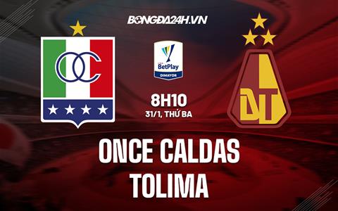 Nhận định Once Caldas vs Tolima 8h10 ngày 31/1 (VĐQG Colombia 2023)