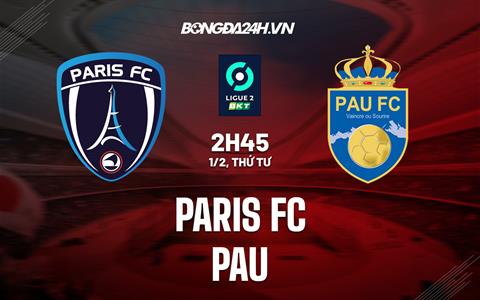 Nhận định - dư đoán Paris FC vs Pau 2h45 ngày 1/2 (Hạng 2 Pháp 2022/23)